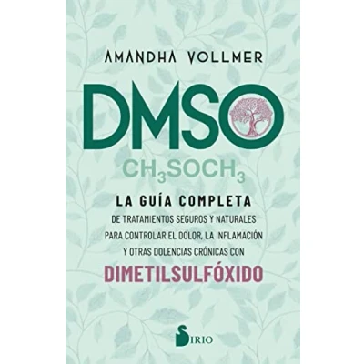 Imagen de Dmso: la guía completa de tratamientos seguros y naturales para controlar el dolor, inflamación otras dolencias crónicas con dimetilsulfóxido (SIN COLECCION)
