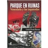 Imagen de PARQUE EN RUINAS: Venezuela Y las izquierdas: 11 (POLÍTICA ENSAYO)