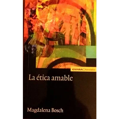 Imagen de LA ETICA AMABLE (Astrolabio Ciencias Sociales)