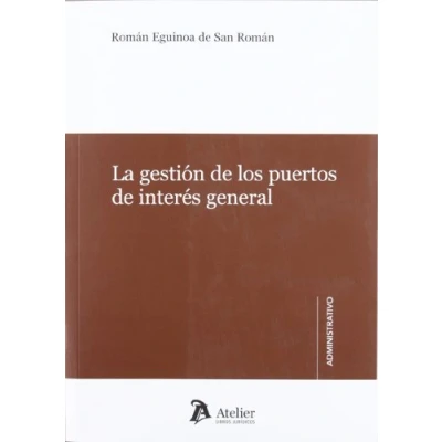 Imagen de Gestión de los Puertos interés general, La.: Adaptado Al Texto Refundido La Ley del Estado y Marina Mercante (Atelier administrativo)