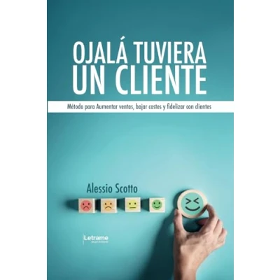 Imagen de Ojalá tuviera un cliente. Método para Aumentar ventas, bajar costes y fidelizar con clientes.: 01 (Emprendimiento)