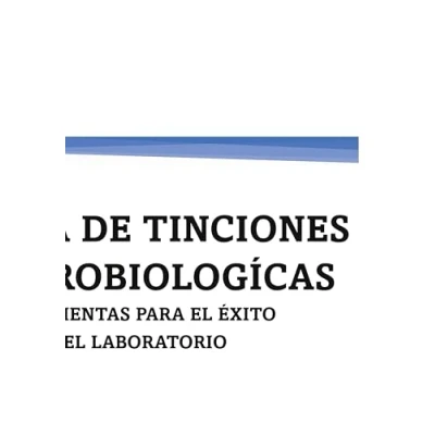 Imagen de GUÍA DE TINCIONES MICROBIOLOGÍCAS: HERRAMIENTAS PARA El ÉXITO EN LABORATORIO
