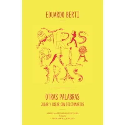 Imagen de Otras palabras: Jugar Y crear con diccionarios (ENSAYO TEORIA_LITERATURA)