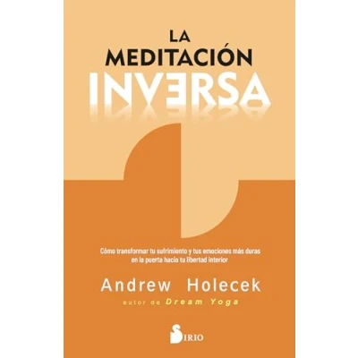 Imagen de la meditación inversa: Cómo transformar tu sufrimiento y tus emociones más duras en puerta hacia libertad interior.