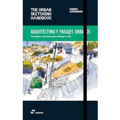 Imagen de THE URBAN SKETCHING HANDBOOK: ARQUITECTURA y PAISAJES URBANOS Consejos técnicas para dibujar in situ