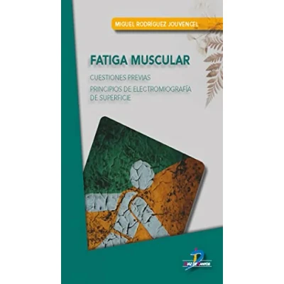 Imagen de Fatiga Muscular: Cuestiones previas. Principios de Electromiografía superfice (SIN COLECCION)