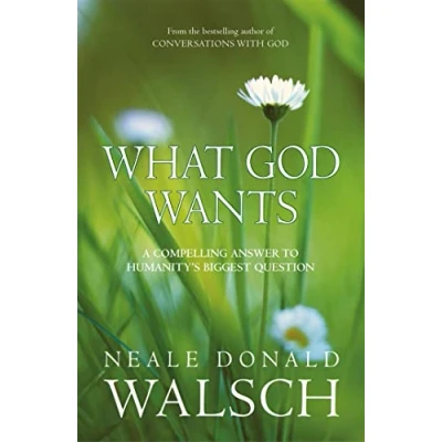 Imagen de What God Wants: A Compelling Answer To Humanity S Biggest Question