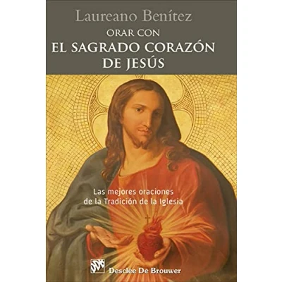 Imagen de Orar con el Sagrado Corazón de Jesús. Las mejores oraciones la Tradición Iglesia sobre Cristo.: 0