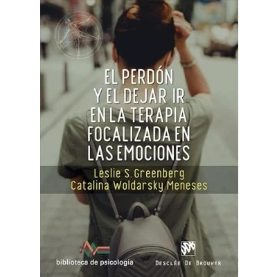 Imagen de el perdón y dejar ir en la terapia focalizada las emociones.: 265 (Biblioteca de Psicología)