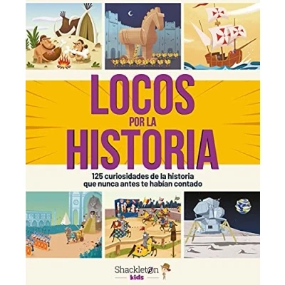 Imagen de Locos por la historia: 125 curiosidades que nunca antes te habían contado (SHACKLETON KIDS)
