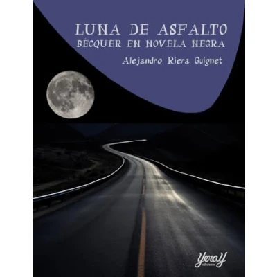 Imagen de LUNA DE ASFALTO: BÉCQUER EN NOVELA NEGRA: 04 (PULP SIGLO XXI)