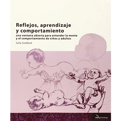 Imagen de Reflejos, Aprendizaje y Comportamiento: Una ventana abierta para entender la mente el comportamiento de los niños adultos (SIN COLECCION)