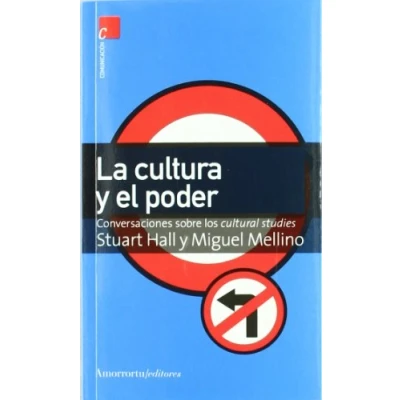 Imagen de La CULTURA Y El Poder: Conversaciones sobre los cultural studies (COMUNICACION MEDIOS)