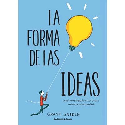 Imagen de la forma de las ideas: Una investigación ilustrada sobre creatividad (SIN COLECCION)
