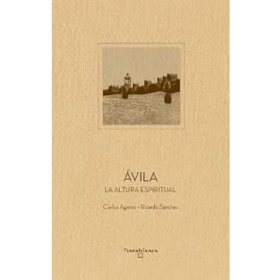 Imagen de Ávila: LA altura espiritual: 2 (COLECCION PATRIMONIO DE HUMANIDAD)