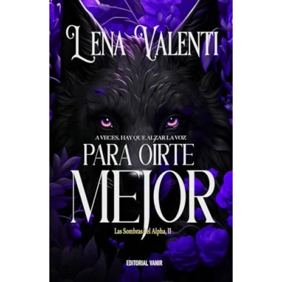 Imagen de PARA OÍRTE MEJOR: A veces hay que alzar la voz. (LAS SOMBRAS DEL ALPHA)