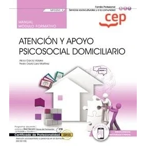 Imagen de Manual. Atención y apoyo psicosocial domiciliario (MF0250_2). Certificados de profesionalidad. sociosanitaria a personas en el domicilio (SSCS0108) (SIN COLECCION)
