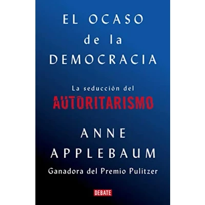 Imagen de El ocaso de La democracia: seducción del autoritarismo (Historia)