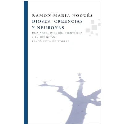 Imagen de Dioses, creencias y neuronas: Una aproximación científica a la religión: 9 (Fragmentos)