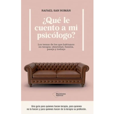 Imagen de ¿Qué le cuento a mi psicólogo?: los temas de que hablamos en terapia: identidad, familia, pareja y trabajo (ACTUAL)