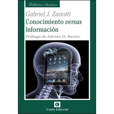 Imagen de CONOCIMIENTO versus INFORMACIÓN: Algunas ideas «dispersas» para una epistemología de la Escuela Austriaca Economía (Biblioteca Austriaca)