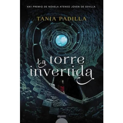 Imagen de La torre invertida (ALGAIDA LITERARIA PREMIO ATENEO JOVEN DE SEVILLA)