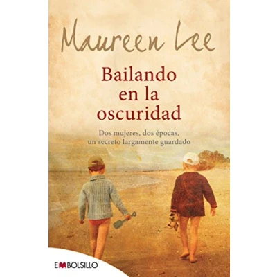 Imagen de Bailando en la oscuridad: dos mujeres, épocas, un secreto largamente guardado. (EMBOLSILLO)