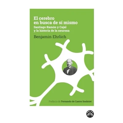 Imagen de El cerebro en busca de sí mismo: Santiago Ramón y Cajal la historia neurona: 8 (La espuma los días)