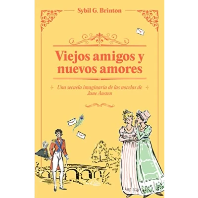 Imagen de Viejos amigos y nuevos amores: Una secuela imaginaria de las obras Jane Austen: 1 (Clásicos Alternativos)