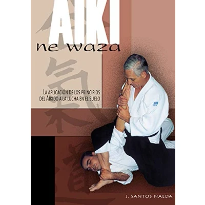 Imagen de Aiki ne waza : aplicación de los principios del Aikido en la lucha el suelo (ALAS)