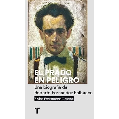 Imagen de El Prado en peligro: Una biografía de Roberto Fernández Balbuena (El cuarto las maravillas)