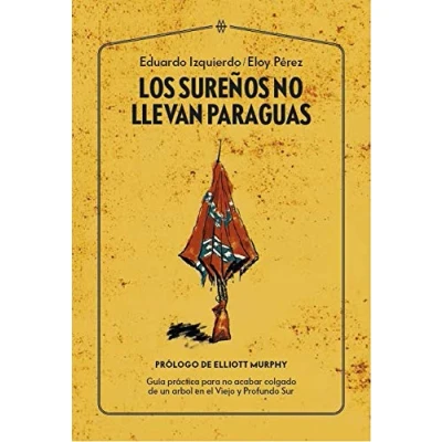 Imagen de Los sureños no llevan paraguas: Guía práctica para acabar colgado de un árbol en el Viejo y Profundo Sur: 1 (Muddy Waters Books)