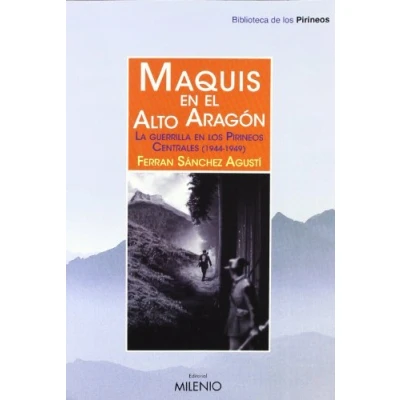 Imagen de Maquis en el Alto Aragón: La guerrilla los Pirineos Centrales (1944 1949) (Biblioteca de Pirineos)