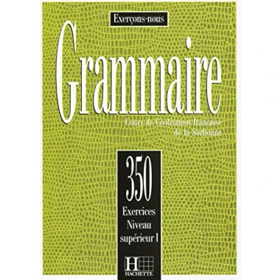 Imagen de 350 Exercices. Grammaire. niveau Supérieur 1. livre de L&#039;Élève: exercices grammaire l&#039;eleve sup: Vol. 1 (HACHETTE)