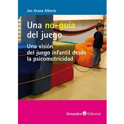 Imagen de Una no guía del juego. visión juego infantil desde la psicomotricidad (Horizontes)