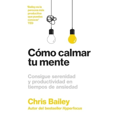 Imagen de Cómo calmar tu mente: Consigue serenidad y productividad en tiempos de ansiedad (SIN COLECCION)