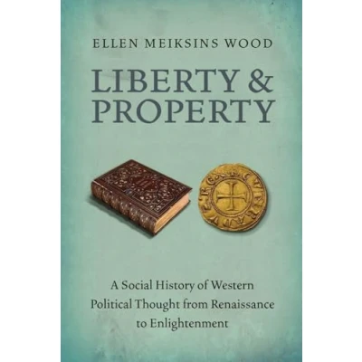 Imagen de Liberty and Property: A Social History of Western Political Thought from the Renaissance to Enlightenment