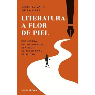 Imagen de Literatura a flor de piel: Encuentra en los grandes clásicos la clave tu felicidad (Divulgación)