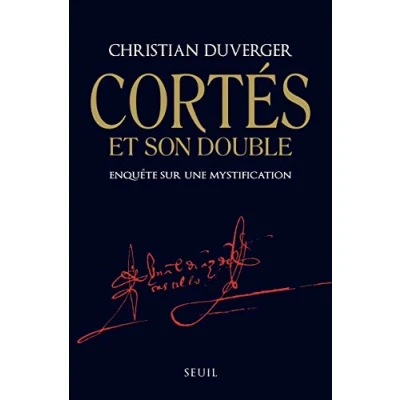 Imagen de Cortès Et Son Double Enquête Sur Une Mystification Christian Duverger (autor)