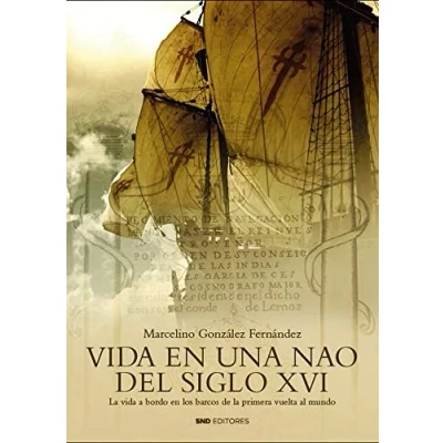 Imagen de vida en UNA NAO DEL SIGLO XVI: la a bordo los barcos de primera vuelta al Mundo (Historia)