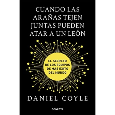 Imagen de Cuando las arañas tejen juntas pueden atar a un león: El secreto de los equipos más éxito del mundo (Conecta)