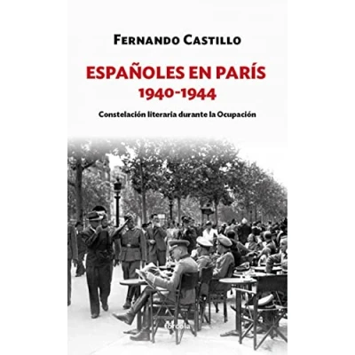 Imagen de Españoles en París 1940 1944: Constelación literaria durante la Ocupación: 12 (Siglo XX)