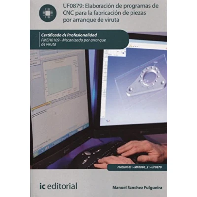 Imagen de Elaboración de programas cnc para la fabricación piezas por arranque viruta. fmeh0109 mecanizado viruta (SIN COLECCION)