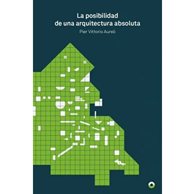 Imagen de La posibilidad de una arquitectura absoluta (TEORIA E HISTORIA)