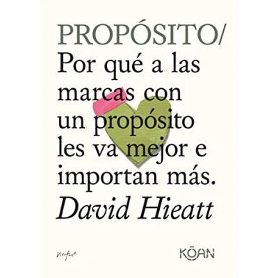Imagen de Propósito: Por qué a las marcas con un propósito les va mejor e importa (DO BOOKS)