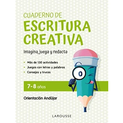 Imagen de Cuaderno de escritura creativa 7 8 años: Imagina, juega y redacta (LAROUSSE Infantil / Juvenil Castellano A partir 5/6 años)