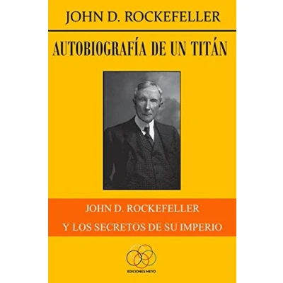 Imagen de Autobiografía de un titán: John D. Rockefeller y los secretos su imperio