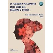 Imagen de la igualdad de mujer en el siglo XXI: realidad o utopía