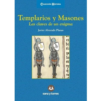 Imagen de Templarios y Masones: Las claves de un enigma: 21 (Colección Historia)