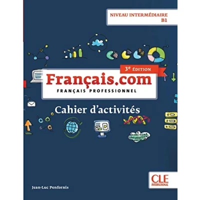 Imagen de FRANAAIS,COM NIVEAU INTERMEDIAIRE / B1 Cahier D&#039;ACITIVIT: d&#039;activités (FRANCAIS.COM)